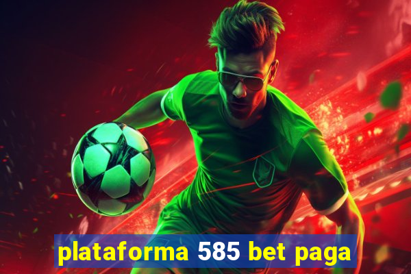 plataforma 585 bet paga